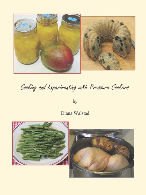 Title details for Cooking and Experimenting with Pressure Cookers by Diana Walstad - Available